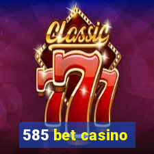 585 bet casino